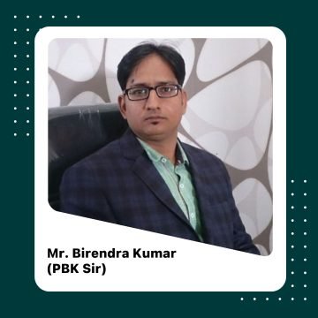 Mr. Birendra Kumar (PBK Sir)