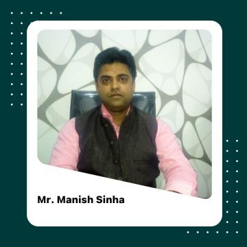 Mr. Manish Sinha